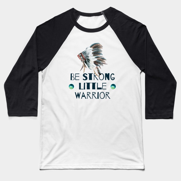 Be Strong Little Warrior Baseball T-Shirt by NixieNoo